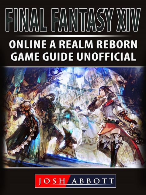 Final Fantasy XIV Online a Realm Reborn Game Guide Unofficial, EPUB eBook