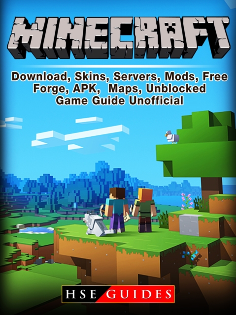 Minecraft Download, Skins, Servers, Mods, Free, Forge, APK, Maps, Unblocked, Game Guide Unofficial, EPUB eBook