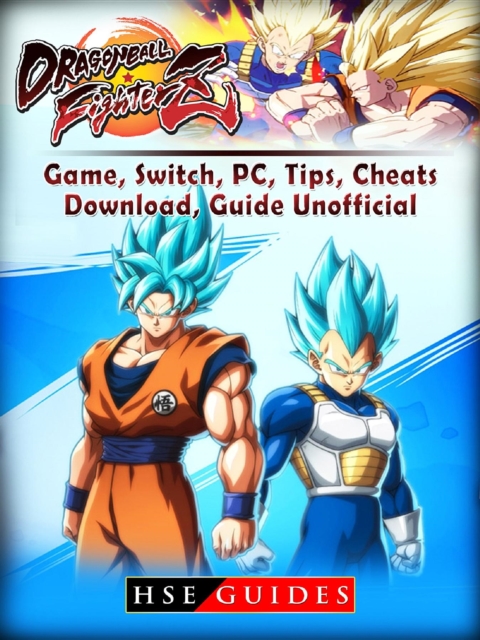 Dragon Ball Fighter Z Game, Switch, PC, Tips, Cheats, Download, Guide Unofficial, EPUB eBook