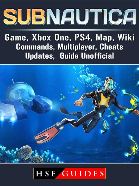 Subnautica Game, Xbox One, PS4, Map, Wiki, Commands, Multiplayer, Cheats, Updates, Guide Unofficial, EPUB eBook