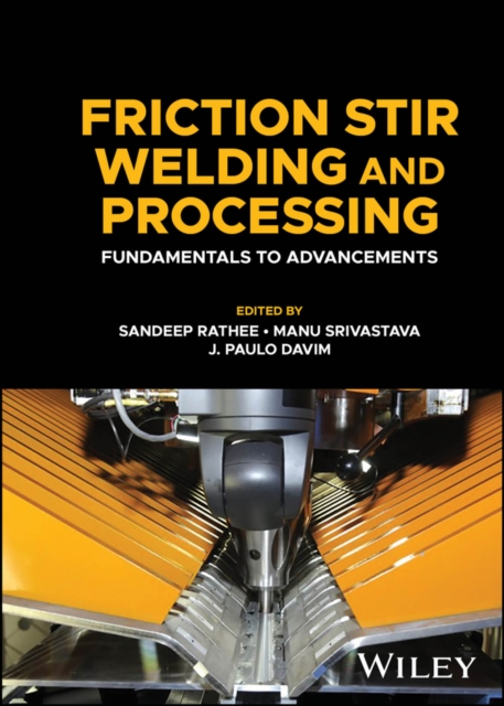 Friction Stir Welding and Processing : Fundamentals to Advancements, Hardback Book