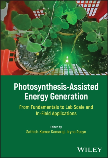 Photosynthesis-Assisted Energy Generation : From Fundamentals to Lab Scale and In-Field Applications, PDF eBook