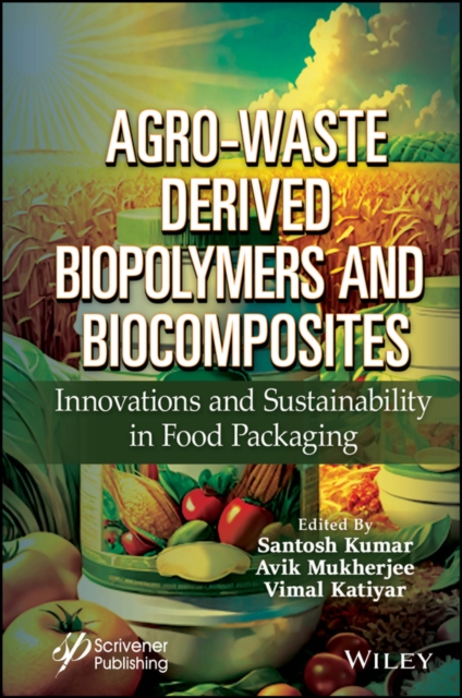 Agro-Waste Derived Biopolymers and Biocomposites : Innovations and Sustainability in Food Packaging, PDF eBook