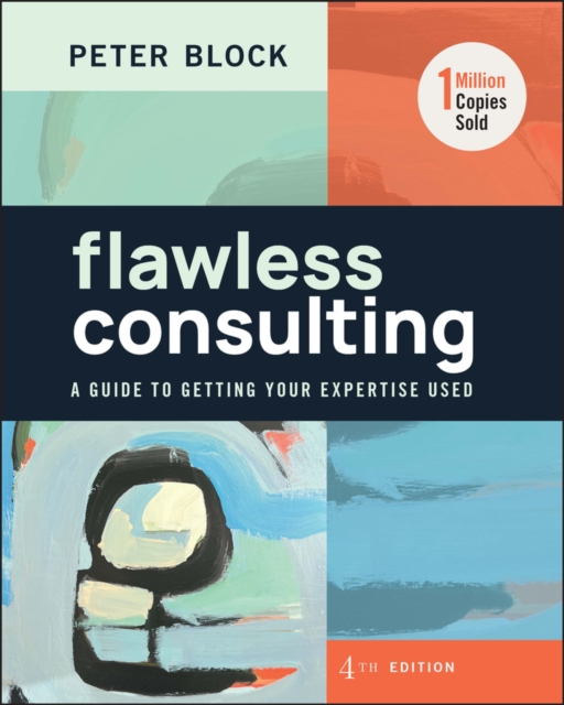 Flawless Consulting : A Guide to Getting Your Expertise Used, Hardback Book