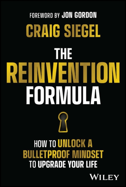 The Reinvention Formula : How to Unlock a Bulletproof Mindset to Upgrade Your Life, Hardback Book