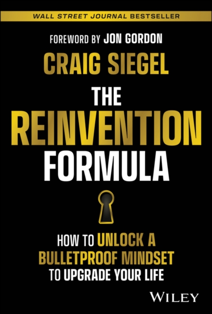 The Reinvention Formula : How to Unlock a Bulletproof Mindset to Upgrade Your Life, EPUB eBook