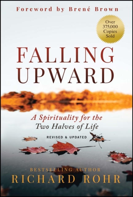 Falling Upward, Revised and Updated : A Spirituality for the Two Halves of Life, Hardback Book