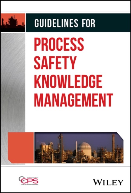 Guidelines for Process Safety Knowledge Management, Hardback Book