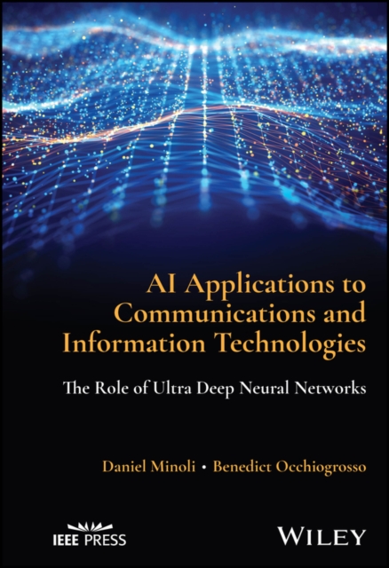 AI Applications to Communications and Information Technologies : The Role of Ultra Deep Neural Networks, EPUB eBook