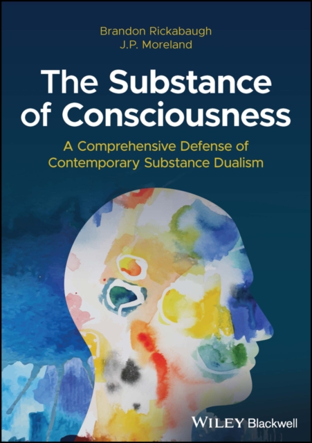 The Substance of Consciousness : A Comprehensive Defense of Contemporary Substance Dualism, EPUB eBook