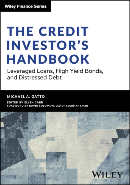 The Credit Investor's Handbook : Leveraged Loans, High Yield Bonds, and Distressed Debt, Hardback Book