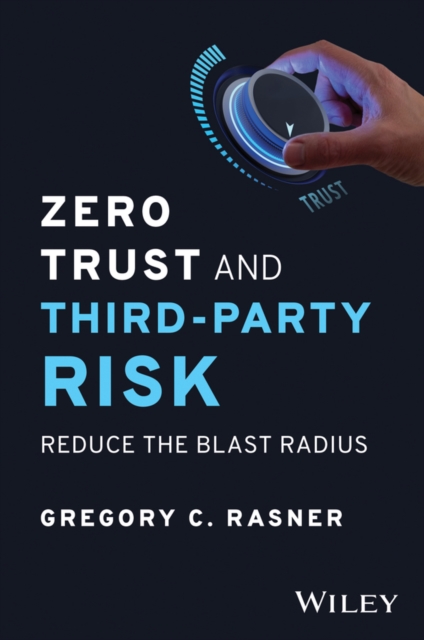 Zero Trust and Third-Party Risk : Reduce the Blast Radius, PDF eBook