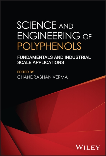 Science and Engineering of Polyphenols : Fundamentals and Industrial Scale Applications, PDF eBook