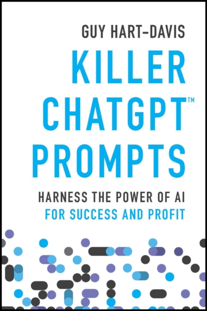Killer ChatGPT Prompts : Harness the Power of AI for Success and Profit, PDF eBook