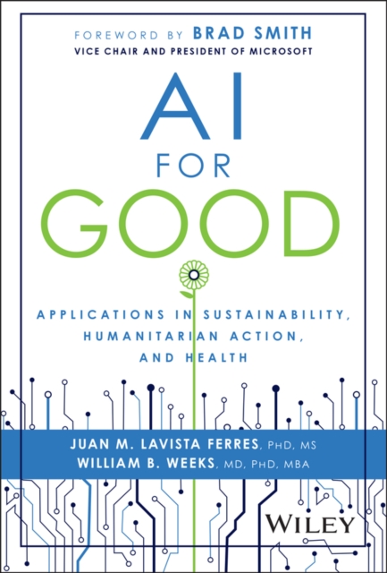 AI for Good : Applications in Sustainability, Humanitarian Action, and Health, Hardback Book