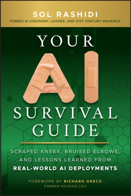 Your AI Survival Guide : Scraped Knees, Bruised Elbows, and Lessons Learned from Real-World AI Deployments, EPUB eBook