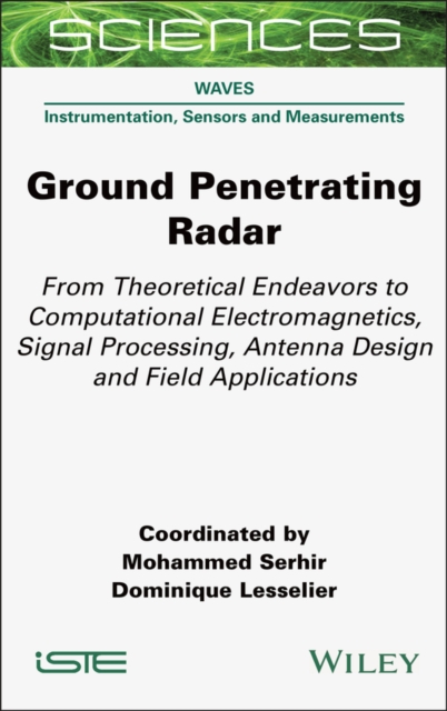 Ground Penetrating Radar : From Theoretical Endeavors to Computational Electromagnetics, Signal Processing, Antenna Design and Field Applications, PDF eBook