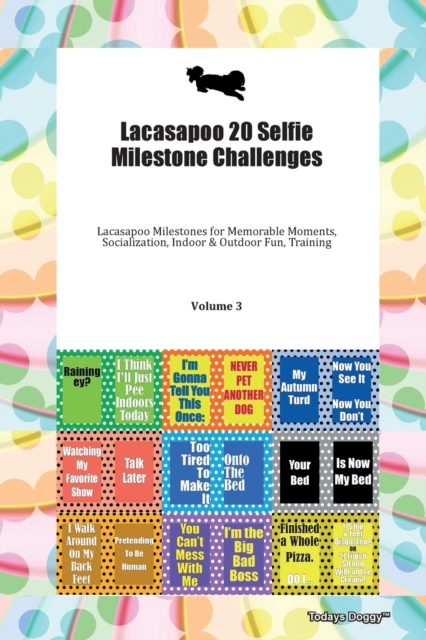 Lacasapoo 20 Selfie Milestone Challenges Lacasapoo Milestones for Memorable Moments, Socialization, Indoor & Outdoor Fun, Training Volume 3, Paperback Book