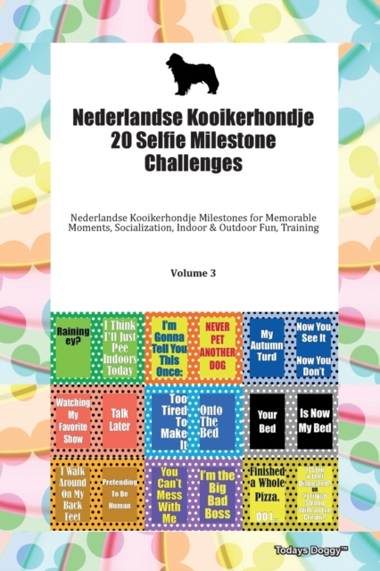 Nederlandse Kooikerhondje 20 Selfie Milestone Challenges Nederlandse Kooikerhondje Milestones for Memorable Moments, Socialization, Indoor & Outdoor Fun, Training Volume 3, Paperback Book