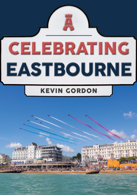 Celebrating Eastbourne, EPUB eBook