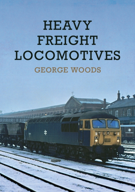Heavy Freight Locomotives, Paperback / softback Book