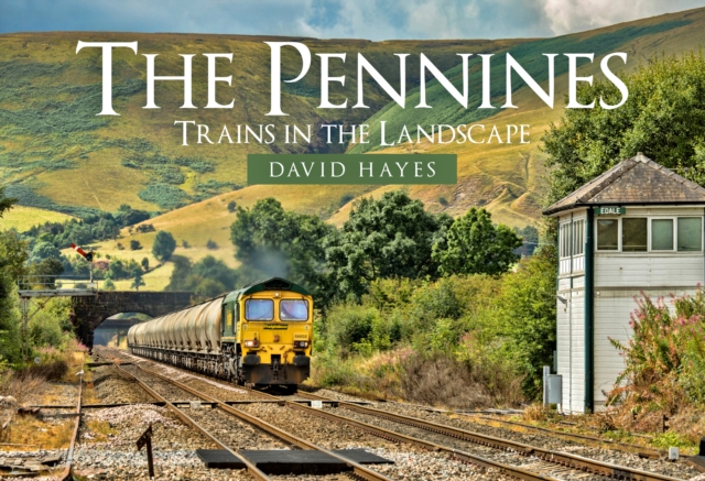 The Pennines : Trains in the Landscape, Paperback / softback Book
