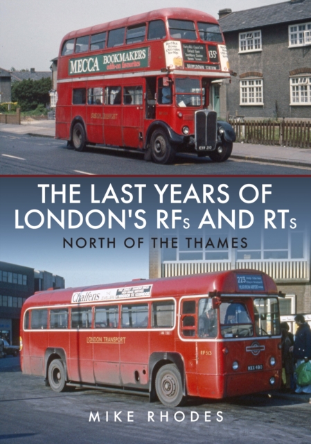 The Last Years of London's RFs and RTs: North of the Thames, EPUB eBook