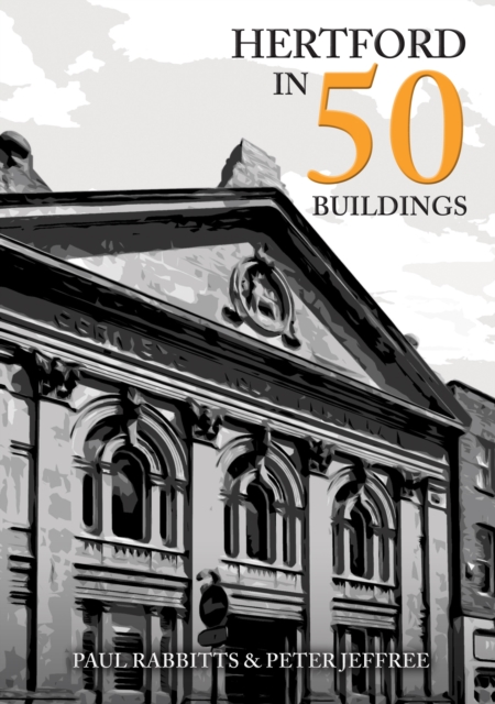Hertford in 50 Buildings, Paperback / softback Book