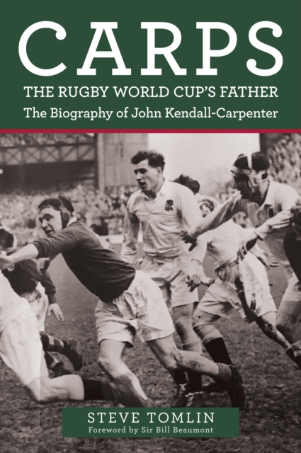 Carps: The Rugby World Cup's Father : The Biography of John Kendall-Carpenter, Paperback / softback Book