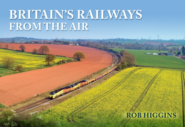 Britain's Railways from the Air, Paperback / softback Book