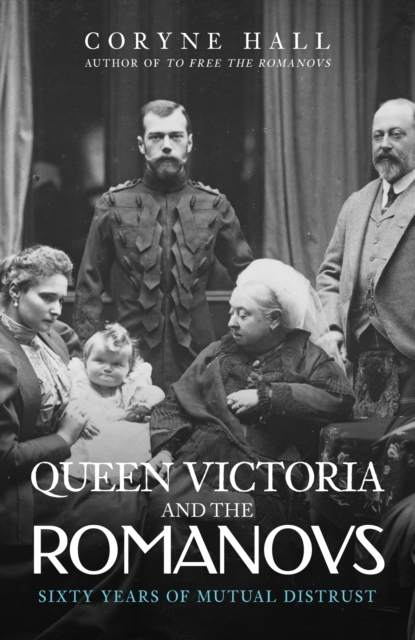 Queen Victoria and The Romanovs : Sixty Years of Mutual Distrust, Paperback / softback Book