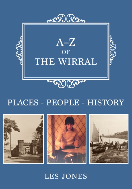 A-Z of The Wirral : Places-People-History, EPUB eBook
