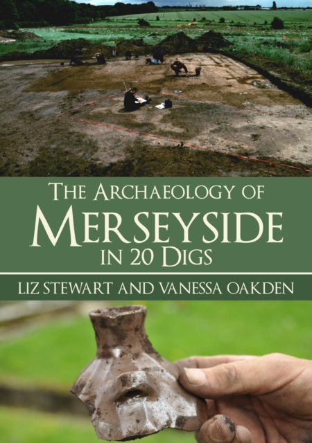 The Archaeology of Merseyside in 20 Digs, Paperback / softback Book