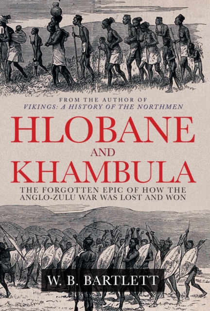 Hlobane and Khambula : The Forgotten Epic of How the Anglo-Zulu War was Lost and Won, Hardback Book