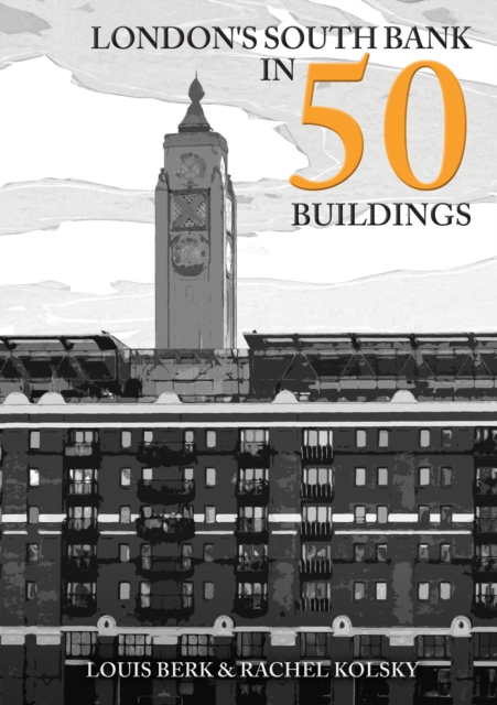 London's South Bank in 50 Buildings, Paperback / softback Book