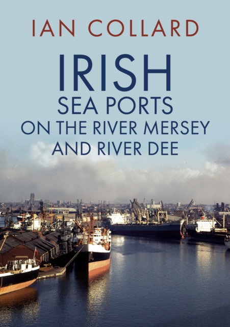 Irish Sea Ports on the River Mersey and River Dee, EPUB eBook