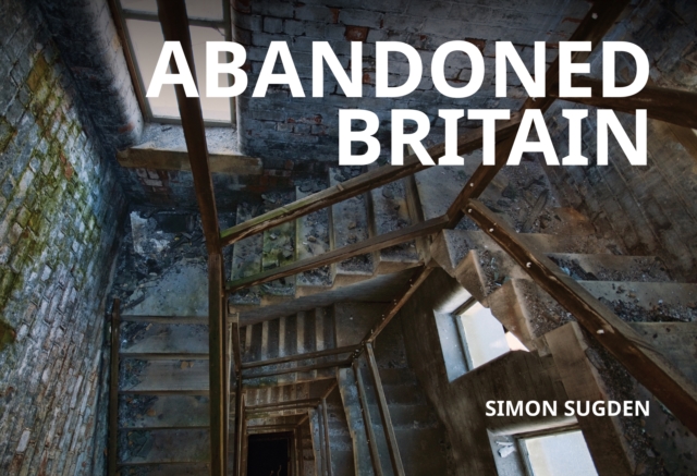 Abandoned Britain, Paperback / softback Book