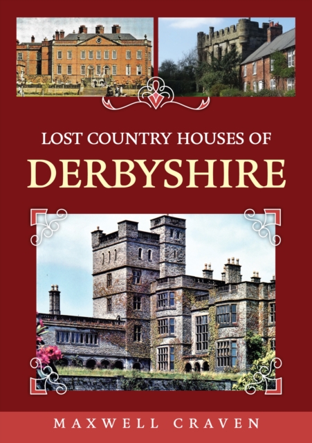 Lost Country Houses of Derbyshire, Paperback / softback Book
