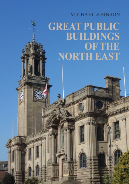 Great Public Buildings of the North East, Paperback / softback Book