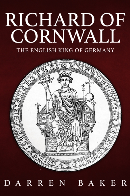 Richard of Cornwall : The English King of Germany, Hardback Book