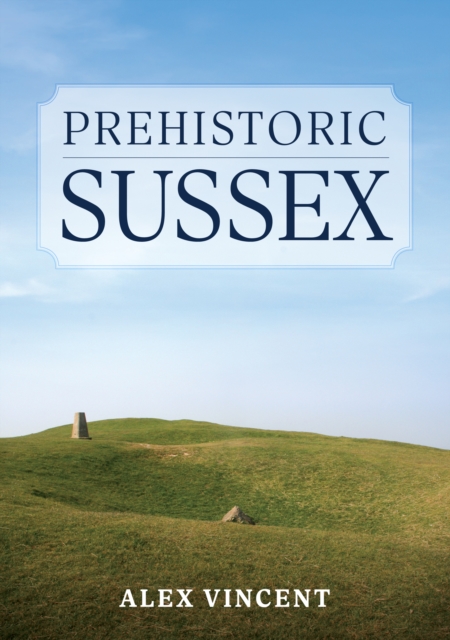 Prehistoric Sussex, EPUB eBook