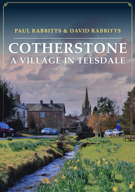 Cotherstone: A Village in Teesdale, Paperback / softback Book
