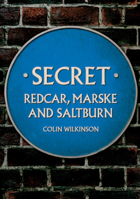 Secret Redcar, Marske and Saltburn, Paperback / softback Book