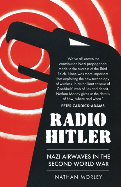 Radio Hitler : Nazi Airwaves in the Second World War, Paperback / softback Book