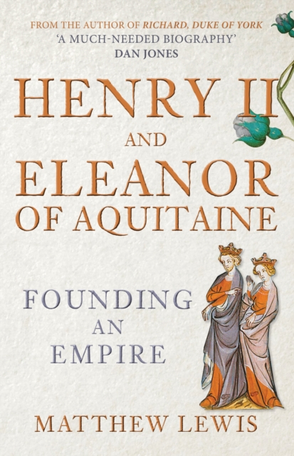 Henry II and Eleanor of Aquitaine : Founding an Empire, Paperback / softback Book