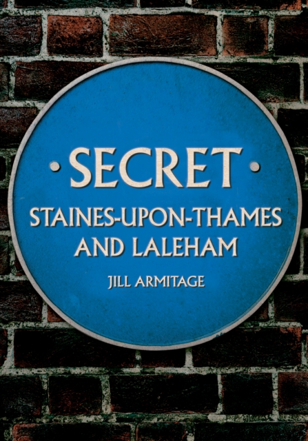 Secret Staines-upon-Thames and Laleham, Paperback / softback Book