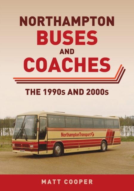 Northampton Buses and Coaches : The 1990s and 2000s, EPUB eBook
