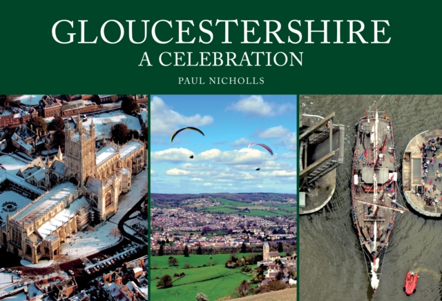 Gloucestershire: A Celebration, Paperback / softback Book