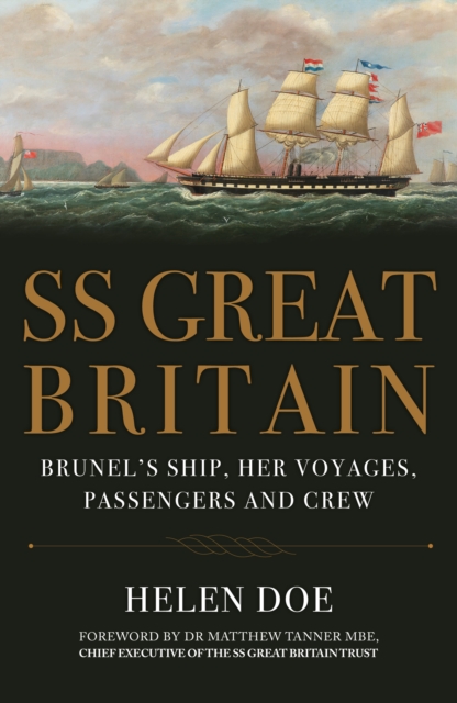 SS Great Britain : Brunel's Ship, Her Voyages, Passengers and Crew, Paperback / softback Book