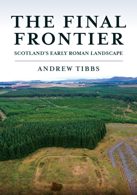 The Final Frontier : Scotland's Early Roman Landscape, Paperback / softback Book